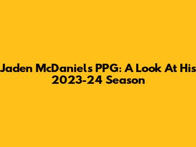 Jaden McDaniels' PPG: A Look At His 2023-24 Season