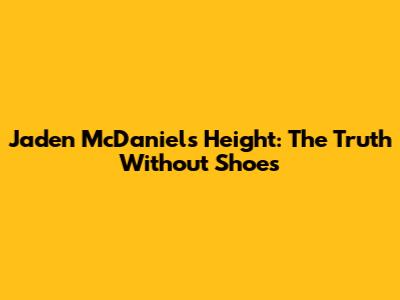 Jaden McDaniels Height: The Truth Without Shoes
