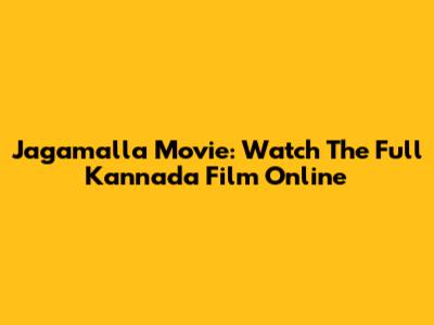 Jagamalla Movie: Watch The Full Kannada Film Online