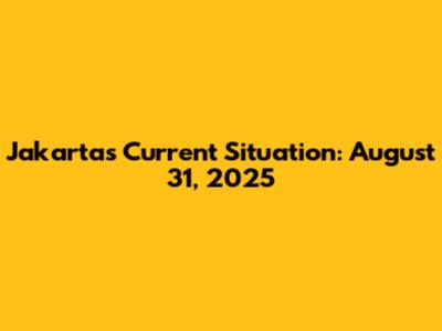 Jakarta's Current Situation: August 31, 2025