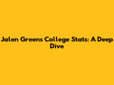 Jalen Green's College Stats: A Deep Dive