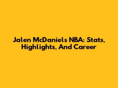 Jalen McDaniels NBA: Stats, Highlights, And Career