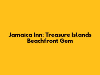 Jamaica Inn: Treasure Island's Beachfront Gem
