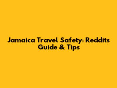 Jamaica Travel Safety: Reddit's Guide & Tips