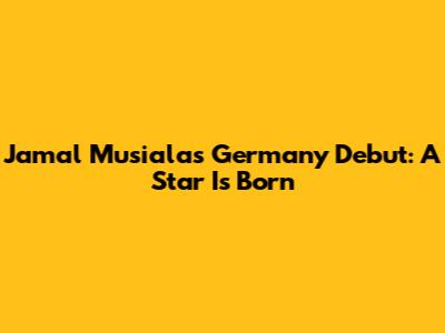 Jamal Musiala's Germany Debut: A Star Is Born