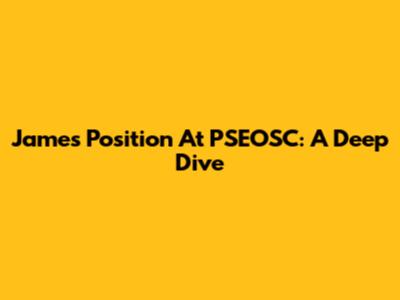 James' Position At PSEOSC: A Deep Dive
