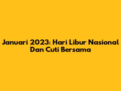 Januari 2023: Hari Libur Nasional Dan Cuti Bersama