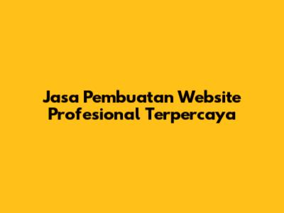 Jasa Pembuatan Website Profesional Terpercaya