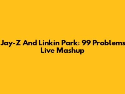 Jay-Z And Linkin Park: '99 Problems' Live Mashup