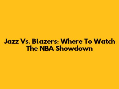 Jazz Vs. Blazers: Where To Watch The NBA Showdown