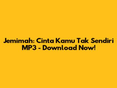 Jemimah: Cinta Kamu Tak Sendiri MP3 - Download Now!
