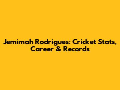 Jemimah Rodrigues: Cricket Stats, Career & Records