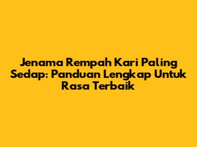 Jenama Rempah Kari Paling Sedap: Panduan Lengkap Untuk Rasa Terbaik
