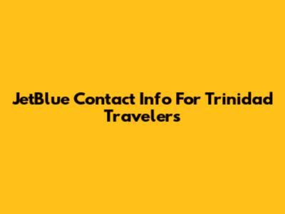 JetBlue Contact Info For Trinidad Travelers