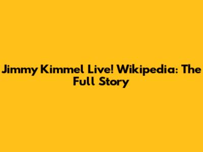 Jimmy Kimmel Live! Wikipedia: The Full Story