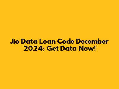 Jio Data Loan Code December 2024: Get Data Now!