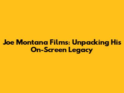 Joe Montana Films: Unpacking His On-Screen Legacy