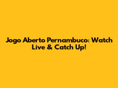 Jogo Aberto Pernambuco: Watch Live & Catch Up!