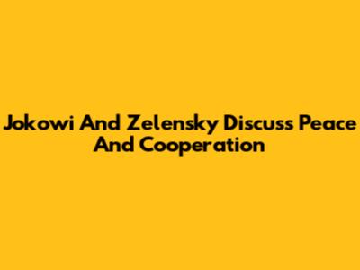 Jokowi And Zelensky Discuss Peace And Cooperation