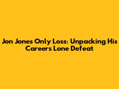 Jon Jones' Only Loss: Unpacking His Career's Lone Defeat