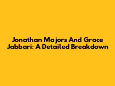 Jonathan Majors And Grace Jabbari: A Detailed Breakdown
