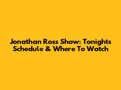 Jonathan Ross Show: Tonight's Schedule & Where To Watch