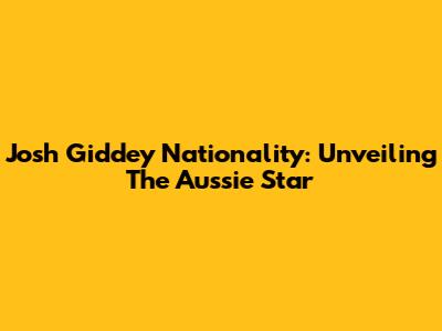 Josh Giddey Nationality: Unveiling The Aussie Star