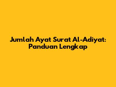 Jumlah Ayat Surat Al-Adiyat: Panduan Lengkap