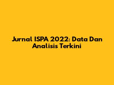 Jurnal ISPA 2022: Data Dan Analisis Terkini