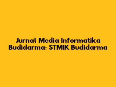 Jurnal Media Informatika Budidarma: STMIK Budidarma