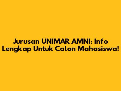 Jurusan UNIMAR AMNI: Info Lengkap Untuk Calon Mahasiswa!