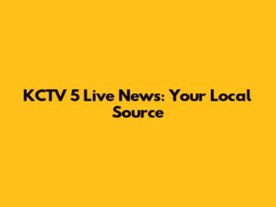 KCTV 5 Live News: Your Local Source