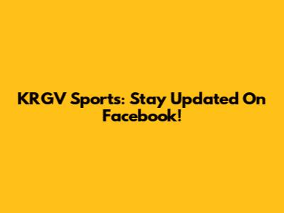 KRGV Sports: Stay Updated On Facebook!