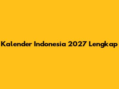 Kalender Indonesia 2027 Lengkap
