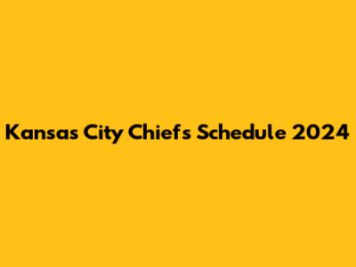 Kansas City Chiefs Schedule 2024