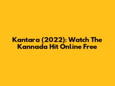 Kantara (2022): Watch The Kannada Hit Online Free