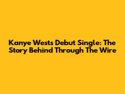 Kanye West's Debut Single: The Story Behind "Through The Wire"