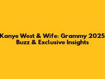 Kanye West & Wife: Grammy 2025 Buzz & Exclusive Insights