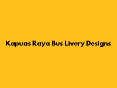 Kapuas Raya Bus Livery Designs