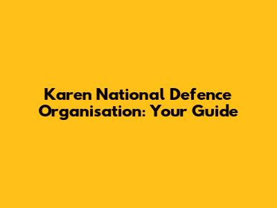 Karen National Defence Organisation: Your Guide