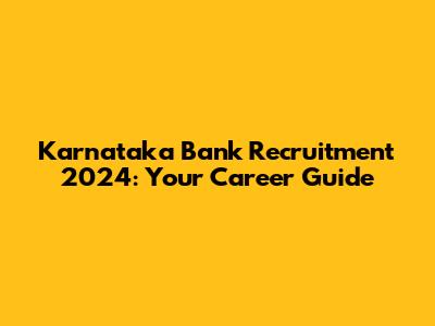 Karnataka Bank Recruitment 2024: Your Career Guide