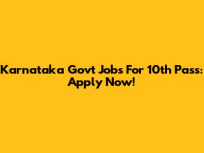 Karnataka Govt Jobs For 10th Pass: Apply Now!
