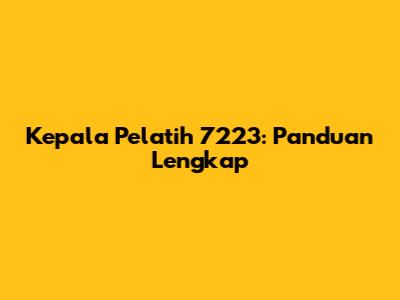 Kepala Pelatih 7223: Panduan Lengkap