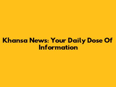 Khansa News: Your Daily Dose Of Information