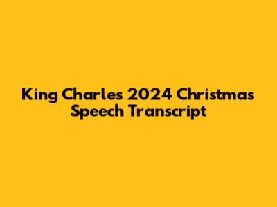 King Charles' 2024 Christmas Speech Transcript