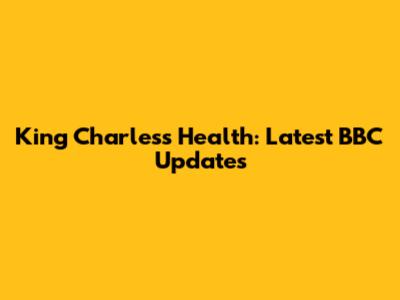 King Charles's Health: Latest BBC Updates