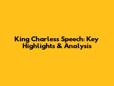 King Charles's Speech: Key Highlights & Analysis