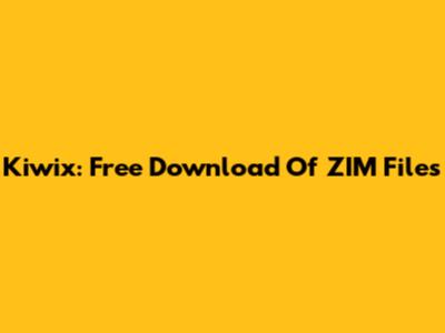 Kiwix: Free Download Of ZIM Files