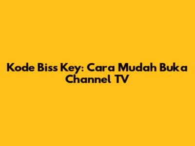 Kode Biss Key: Cara Mudah Buka Channel TV