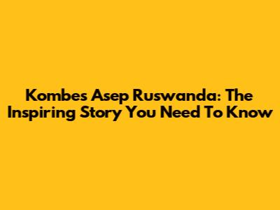 Kombes Asep Ruswanda: The Inspiring Story You Need To Know